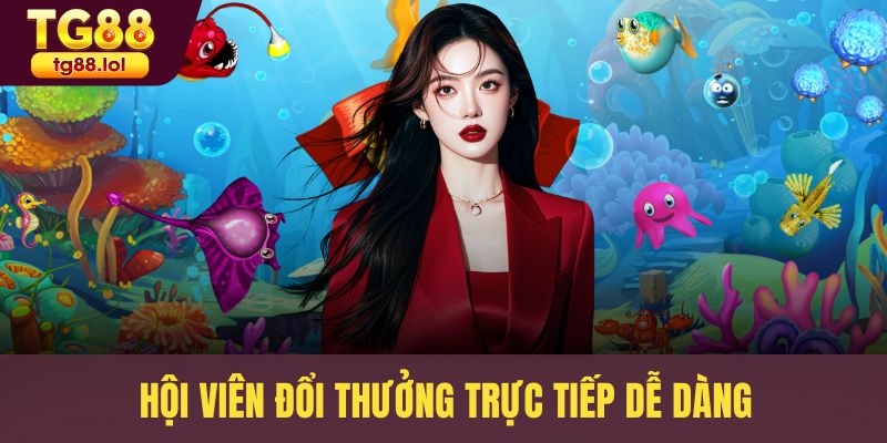 Hội viên đổi thưởng trực tiếp dễ dàng