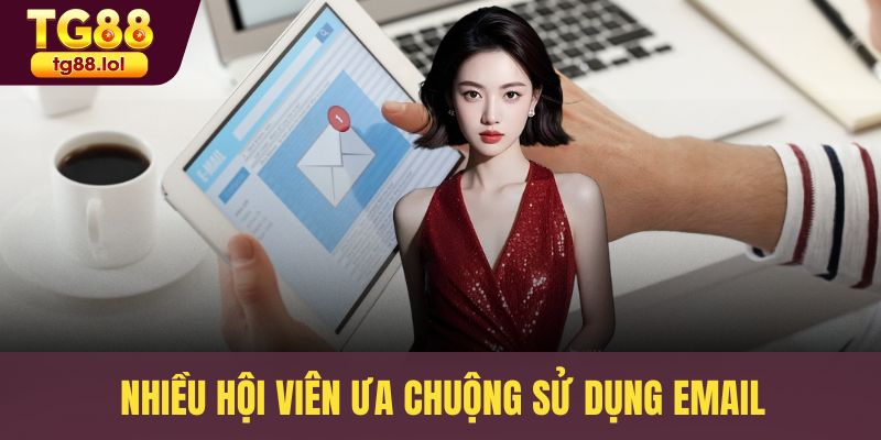 Nhiều hội viên ưa chuộng sử dụng email